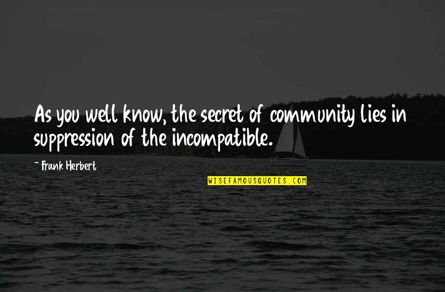 Remember The Ones You Love Quotes By Frank Herbert: As you well know, the secret of community