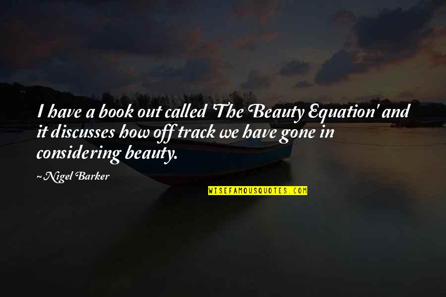 Remember The Past Plan For The Future Quotes By Nigel Barker: I have a book out called 'The Beauty Remember The Past Plan For The Future Quotes By Nigel Barker: I have a book out called 'The Beauty