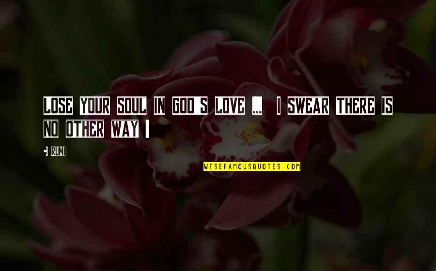 Remember The Titans Louie Quotes By Rumi: Lose your soul in God's Love ... I