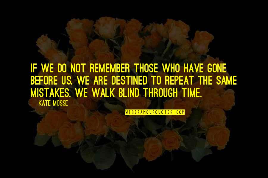 Remember The Walk Quotes By Kate Mosse: If we do not remember those who have