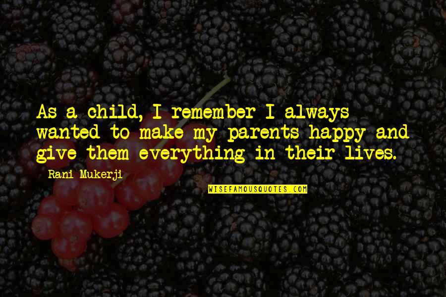 Remember Them Quotes By Rani Mukerji: As a child, I remember I always wanted