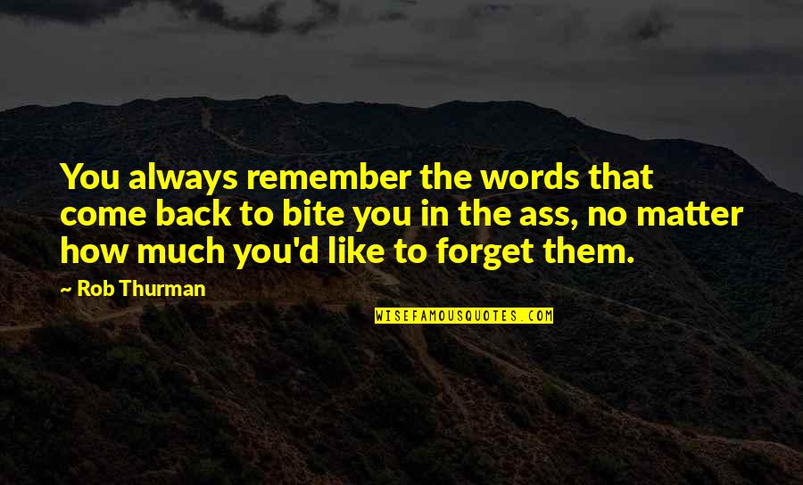 Remember Them Quotes By Rob Thurman: You always remember the words that come back