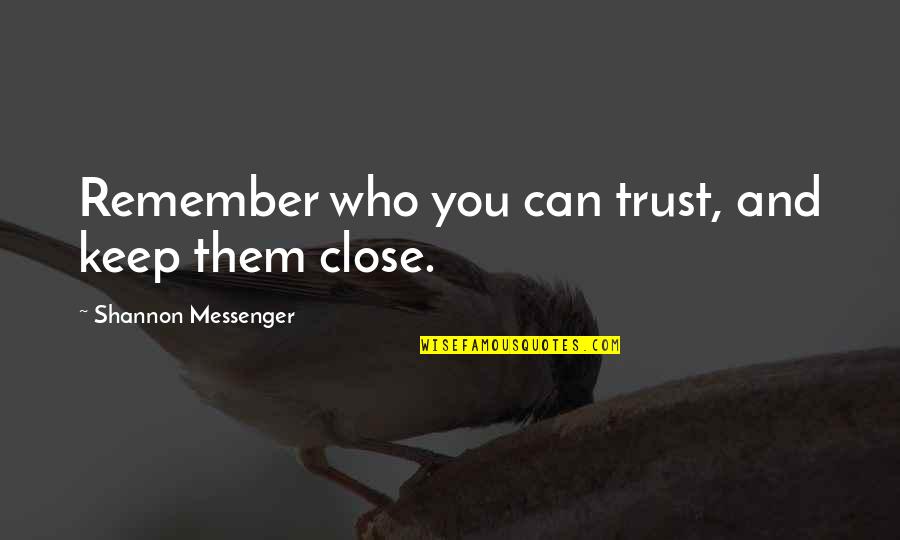 Remember Them Quotes By Shannon Messenger: Remember who you can trust, and keep them