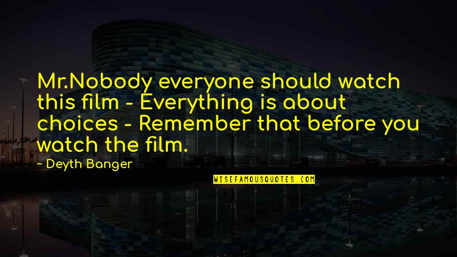 Remember This Quotes By Deyth Banger: Mr.Nobody everyone should watch this film - Everything