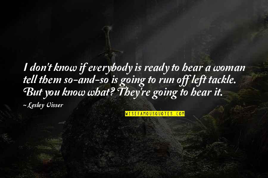 Remember To Keep Smiling Quotes By Lesley Visser: I don't know if everybody is ready to