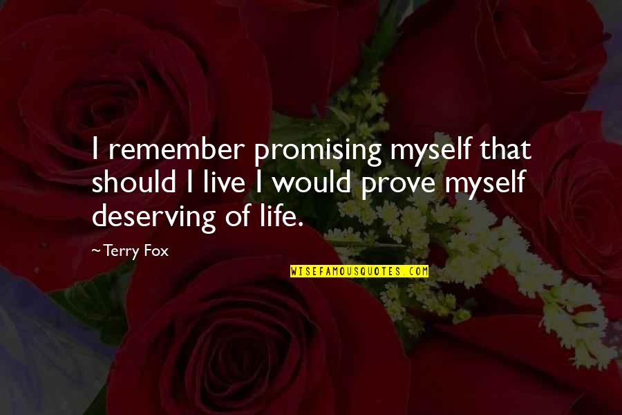 Remember To Live Life Quotes By Terry Fox: I remember promising myself that should I live