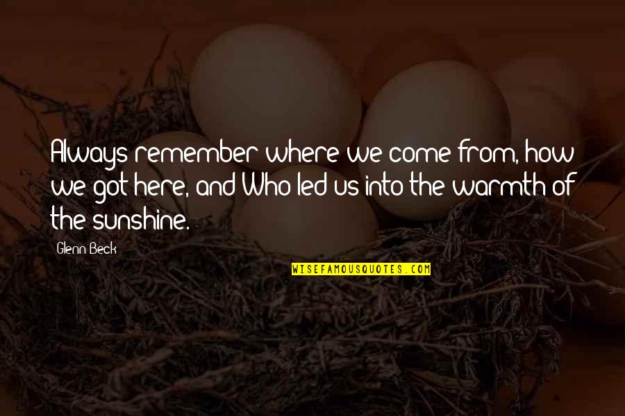 Remember Us Quotes By Glenn Beck: Always remember where we come from, how we