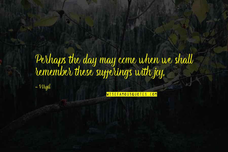 Remember When We Quotes By Virgil: Perhaps the day may come when we shall
