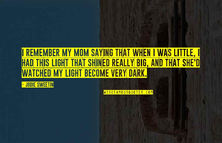 Remember When We Were Little Quotes By Jodie Sweetin: I remember my mom saying that when I