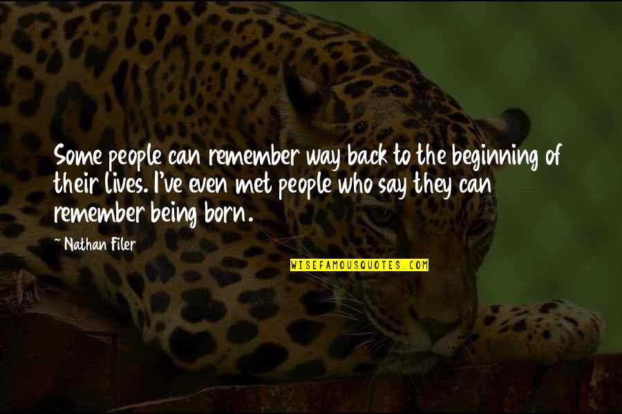 Remember Who Was There Quotes By Nathan Filer: Some people can remember way back to the