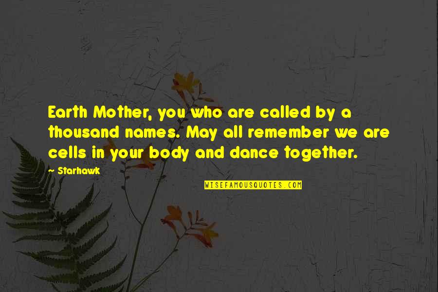 Remember Who You Are Quotes By Starhawk: Earth Mother, you who are called by a