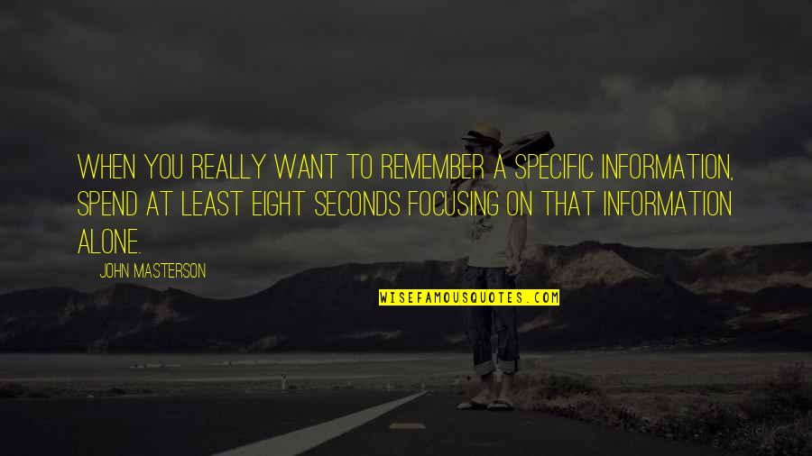 Remember You Are Not Alone Quotes By John Masterson: When you really want to remember a specific Remember You Are Not Alone Quotes By John Masterson: When you really want to remember a specific