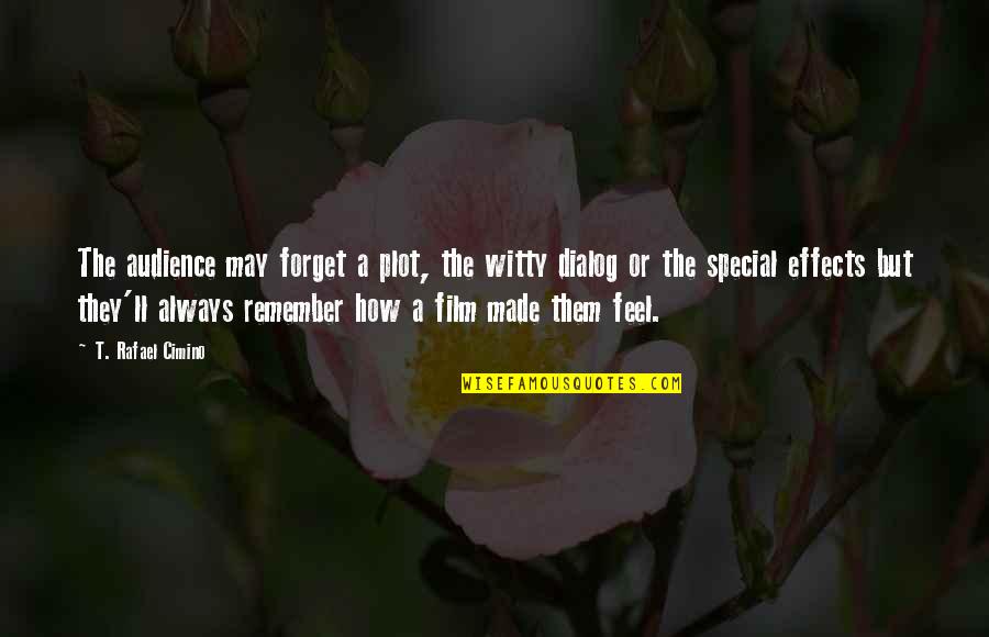 Remember You Are Special Quotes By T. Rafael Cimino: The audience may forget a plot, the witty Remember You Are Special Quotes By T. Rafael Cimino: The audience may forget a plot, the witty