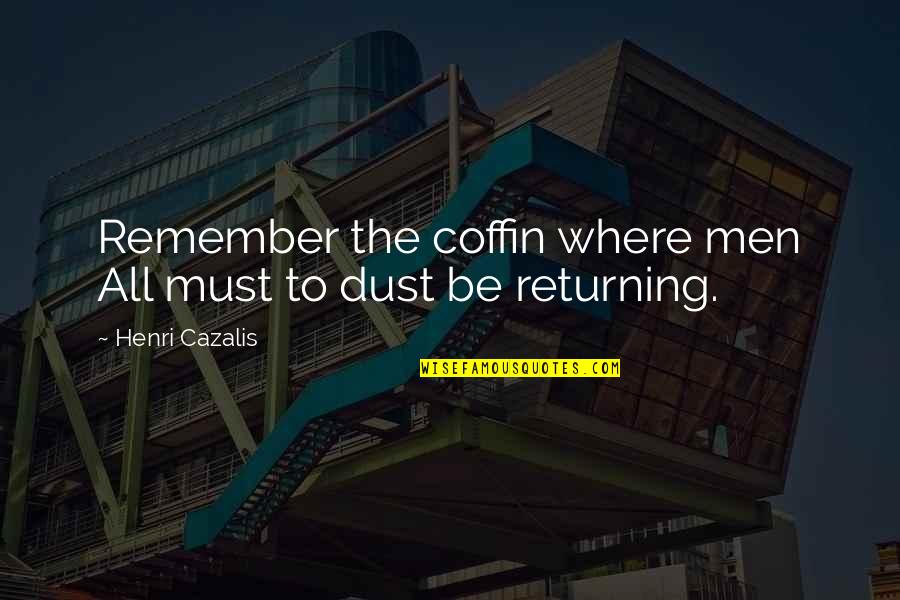 Remember You Death Quotes By Henri Cazalis: Remember the coffin where men All must to