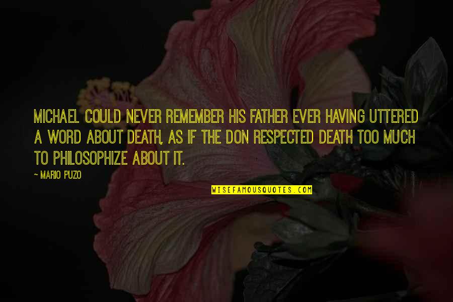 Remember You Death Quotes By Mario Puzo: Michael could never remember his father ever having