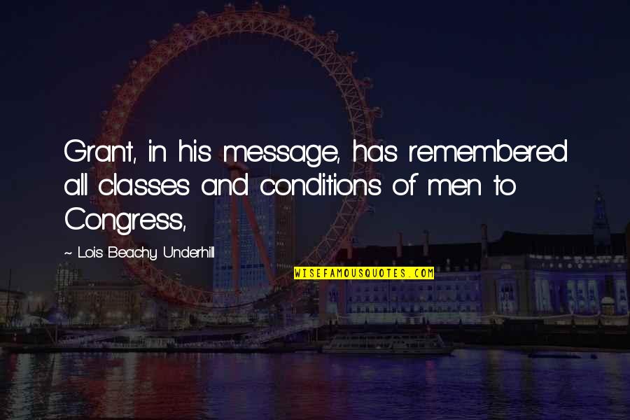 Remembered Quotes By Lois Beachy Underhill: Grant, in his message, has remembered all classes Remembered Quotes By Lois Beachy Underhill: Grant, in his message, has remembered all classes