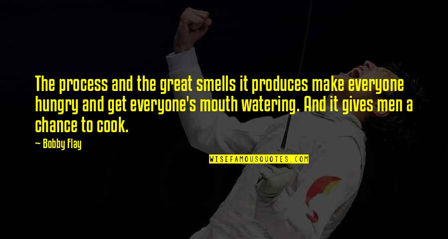 Rememberences Quotes By Bobby Flay: The process and the great smells it produces