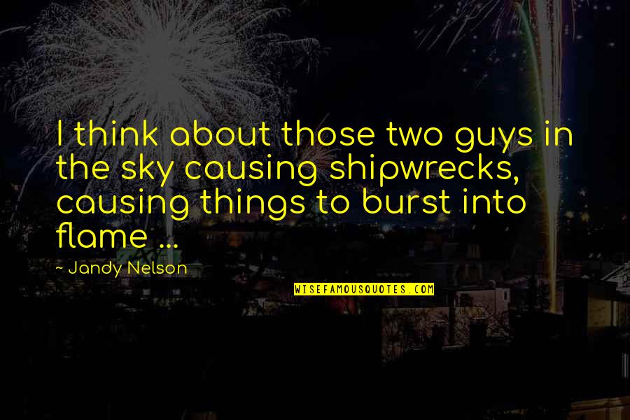 Rememberest Quotes By Jandy Nelson: I think about those two guys in the