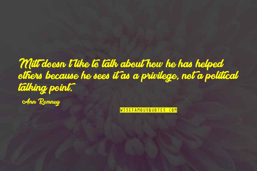 Remembereth Quotes By Ann Romney: Mitt doesn't like to talk about how he Remembereth Quotes By Ann Romney: Mitt doesn't like to talk about how he