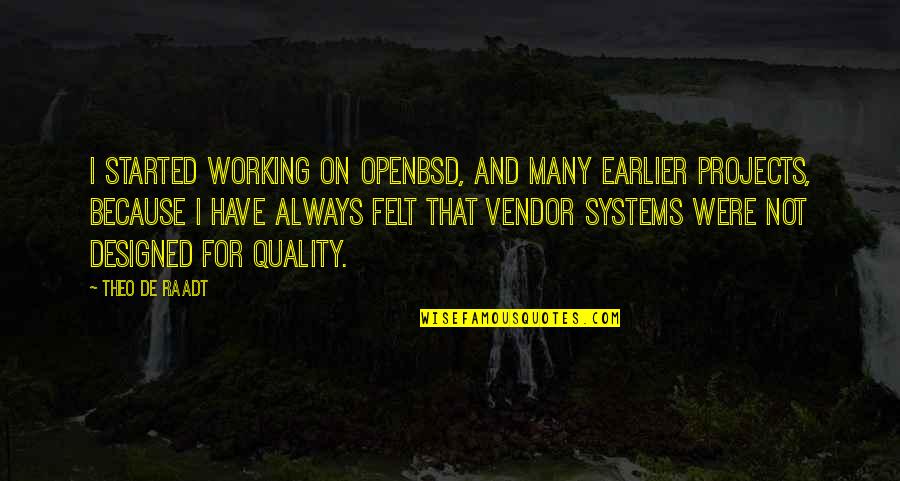 Remembering A Lost Baby Quotes By Theo De Raadt: I started working on OpenBSD, and many earlier Remembering A Lost Baby Quotes By Theo De Raadt: I started working on OpenBSD, and many earlier