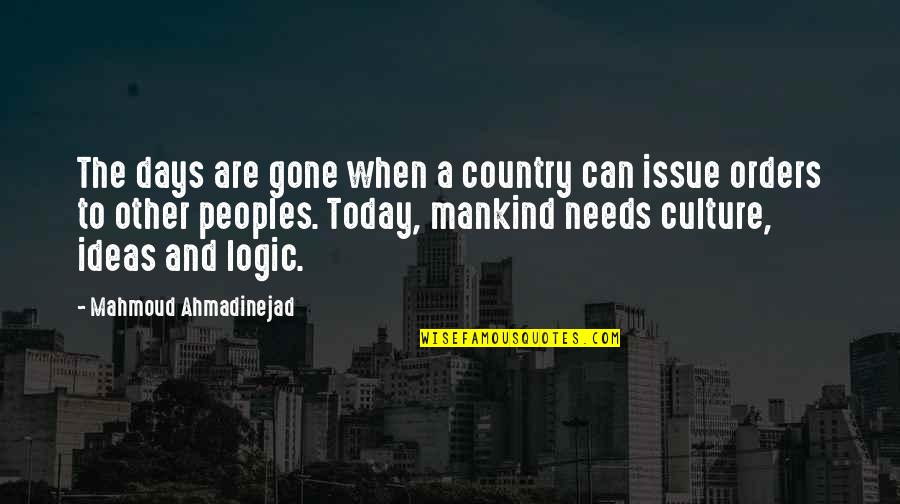 Remembering Babylon Quotes By Mahmoud Ahmadinejad: The days are gone when a country can