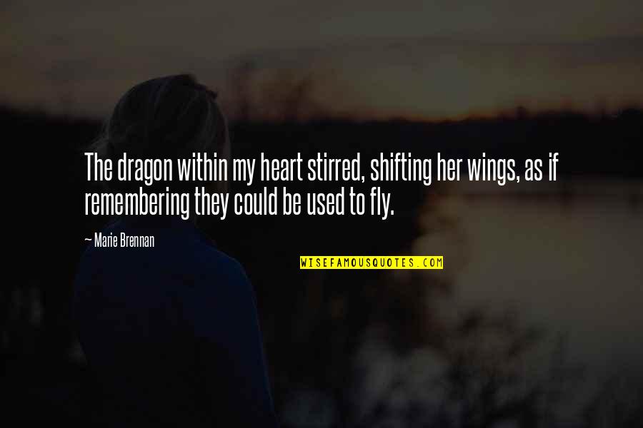 Remembering Her Quotes By Marie Brennan: The dragon within my heart stirred, shifting her