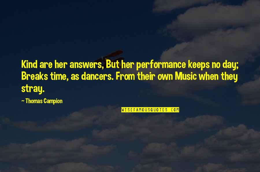 Remembering School Life Quotes By Thomas Campion: Kind are her answers, But her performance keeps