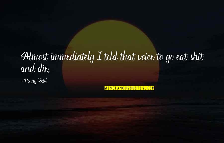 Remembering The Departed Quotes By Penny Reid: Almost immediately I told that voice to go