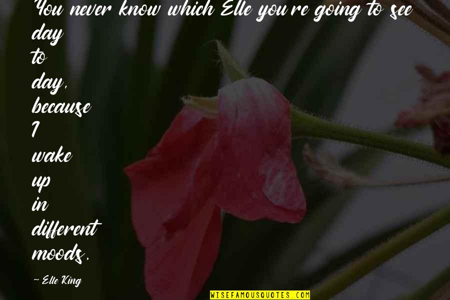 Remembering Those In Heaven Quotes By Elle King: You never know which Elle you're going to