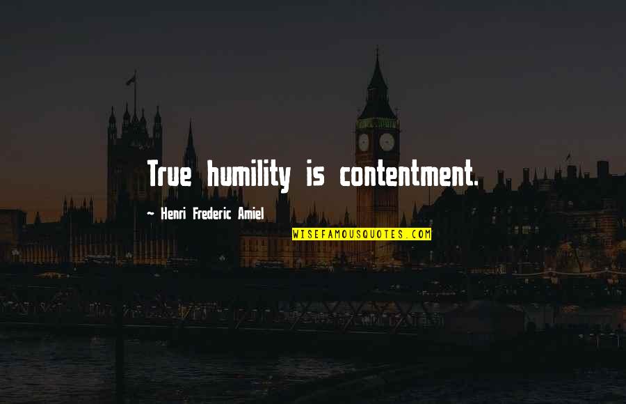 Remembering To Be Grateful Quotes By Henri Frederic Amiel: True humility is contentment.