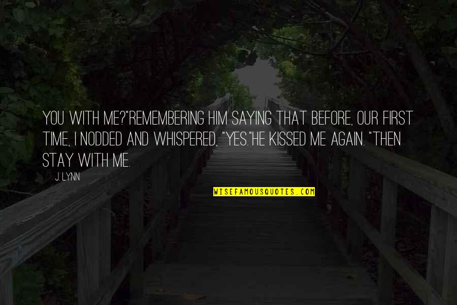 Remembering To Love Quotes By J. Lynn: You with me?"Remembering him saying that before, our Remembering To Love Quotes By J. Lynn: You with me?"Remembering him saying that before, our