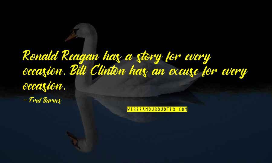 Remembering Who Your Friends Are Quotes By Fred Barnes: Ronald Reagan has a story for every occasion. Remembering Who Your Friends Are Quotes By Fred Barnes: Ronald Reagan has a story for every occasion.