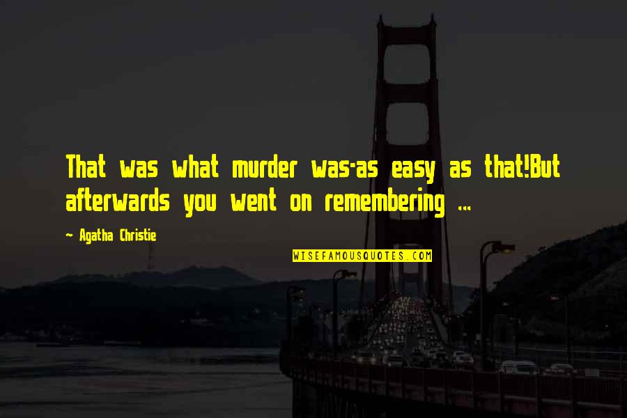 Remembering You Quotes By Agatha Christie: That was what murder was-as easy as that!But