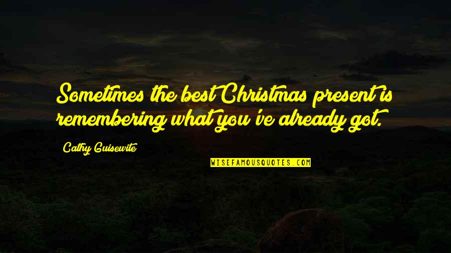 Remembering You Quotes By Cathy Guisewite: Sometimes the best Christmas present is remembering what