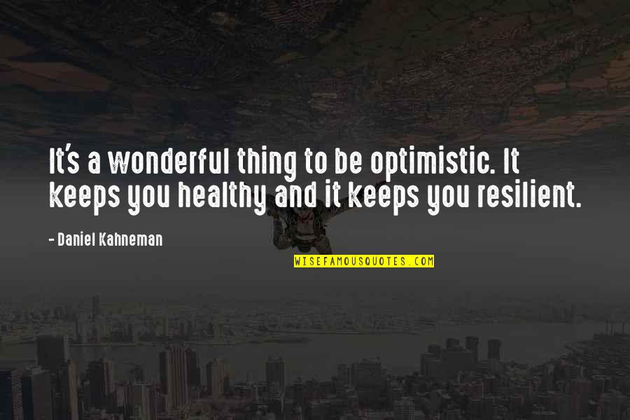 Remembering Your Mother Quotes By Daniel Kahneman: It's a wonderful thing to be optimistic. It