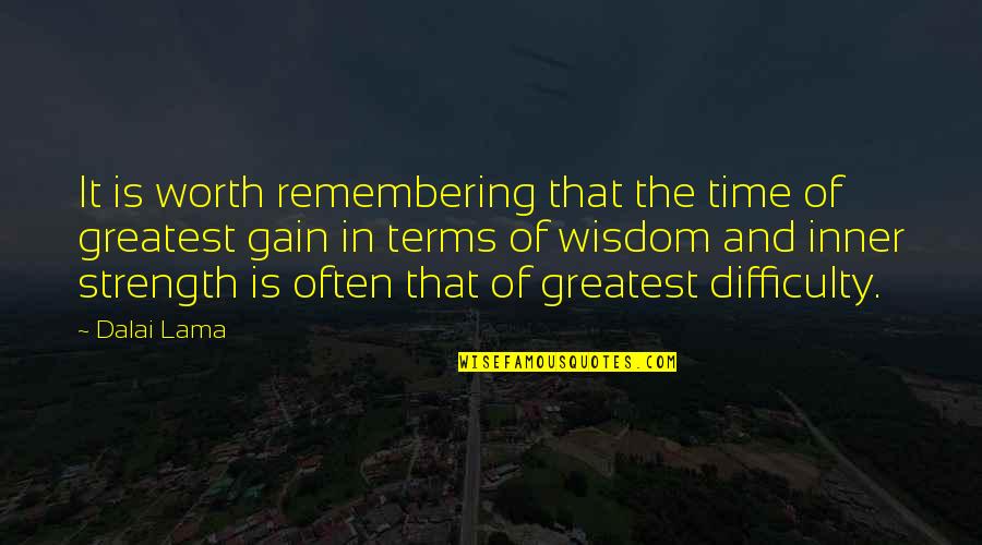 Remembering Your Worth Quotes By Dalai Lama: It is worth remembering that the time of