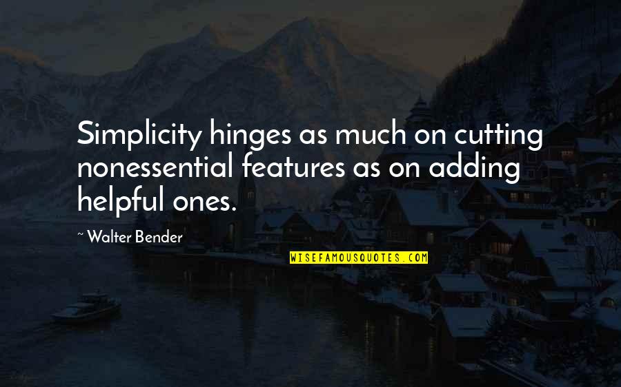 Remembrance Day November 11 Quotes By Walter Bender: Simplicity hinges as much on cutting nonessential features Remembrance Day November 11 Quotes By Walter Bender: Simplicity hinges as much on cutting nonessential features