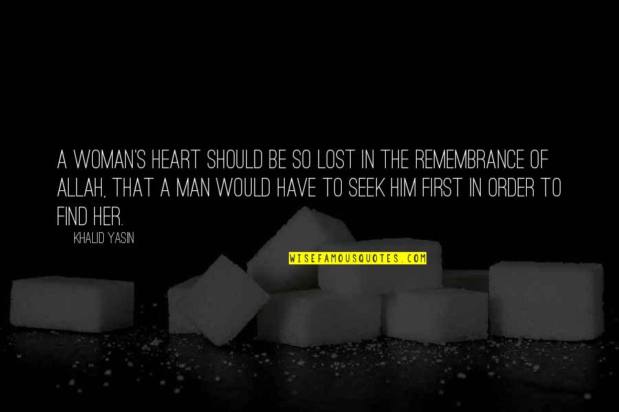 Remembrance Of Allah Quotes By Khalid Yasin: A woman's heart should be so lost in