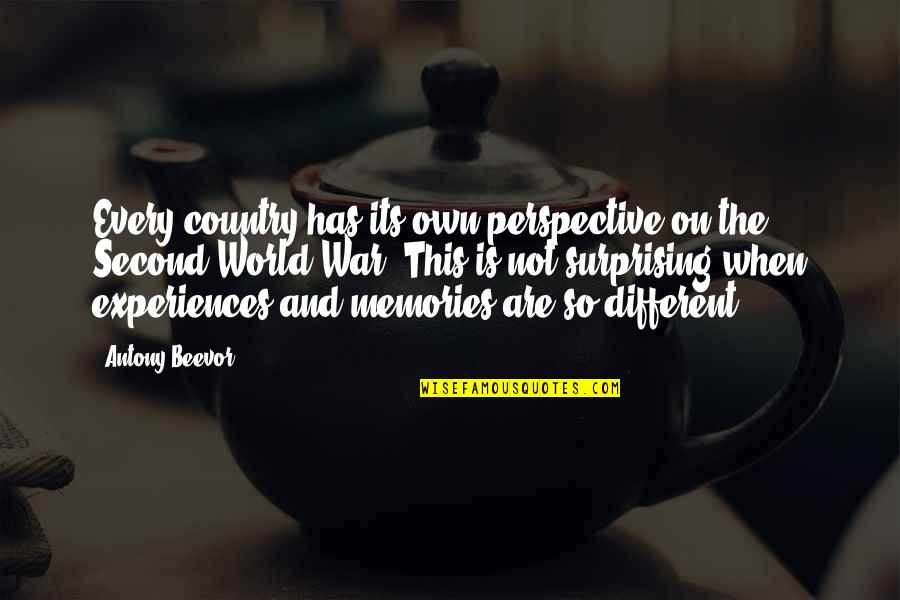 Remembrance Of Grandma Quotes By Antony Beevor: Every country has its own perspective on the Remembrance Of Grandma Quotes By Antony Beevor: Every country has its own perspective on the