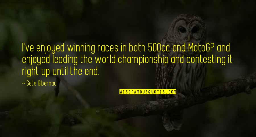 Remembrance Of Grandma Quotes By Sete Gibernau: I've enjoyed winning races in both 500cc and Remembrance Of Grandma Quotes By Sete Gibernau: I've enjoyed winning races in both 500cc and