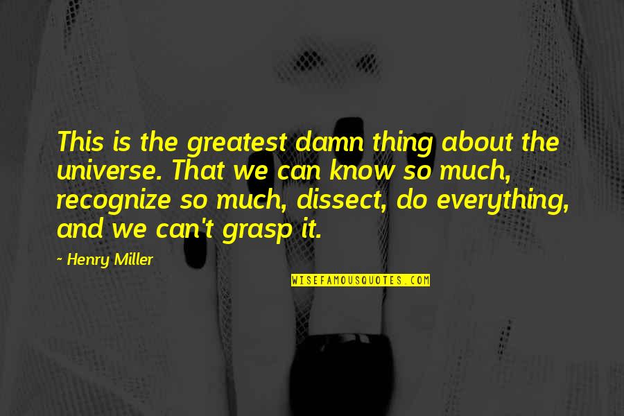Remembrance Of Loved One Quotes By Henry Miller: This is the greatest damn thing about the