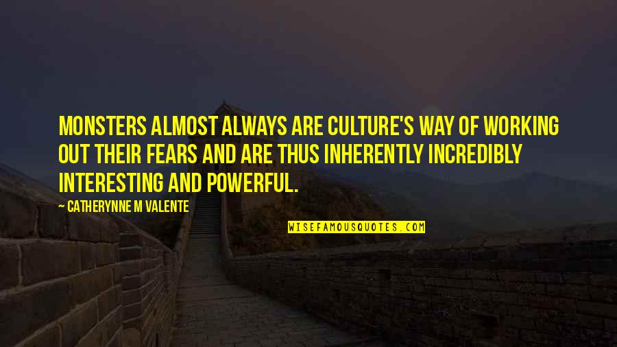 Rememebering Quotes By Catherynne M Valente: Monsters almost always are culture's way of working Rememebering Quotes By Catherynne M Valente: Monsters almost always are culture's way of working
