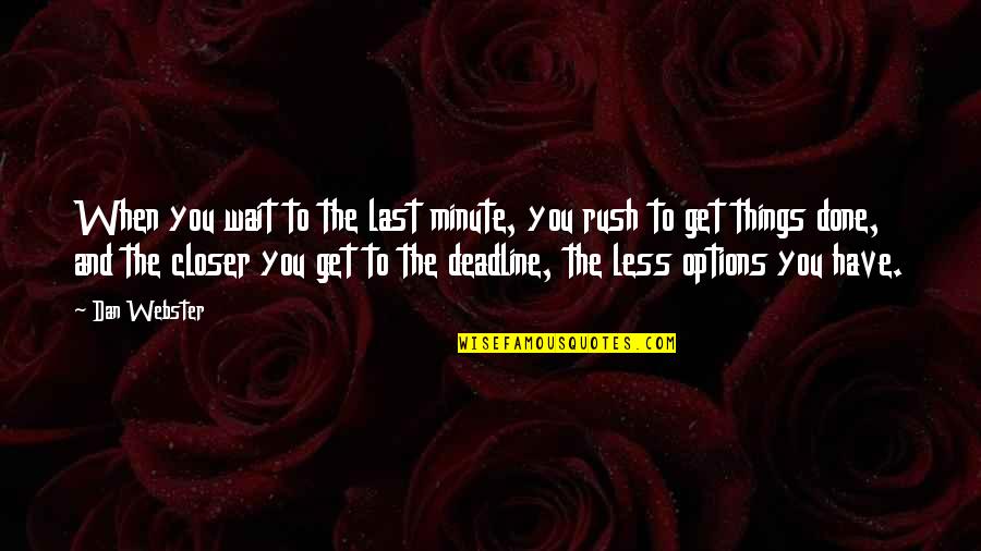 Rememory In Beloved Quotes By Dan Webster: When you wait to the last minute, you