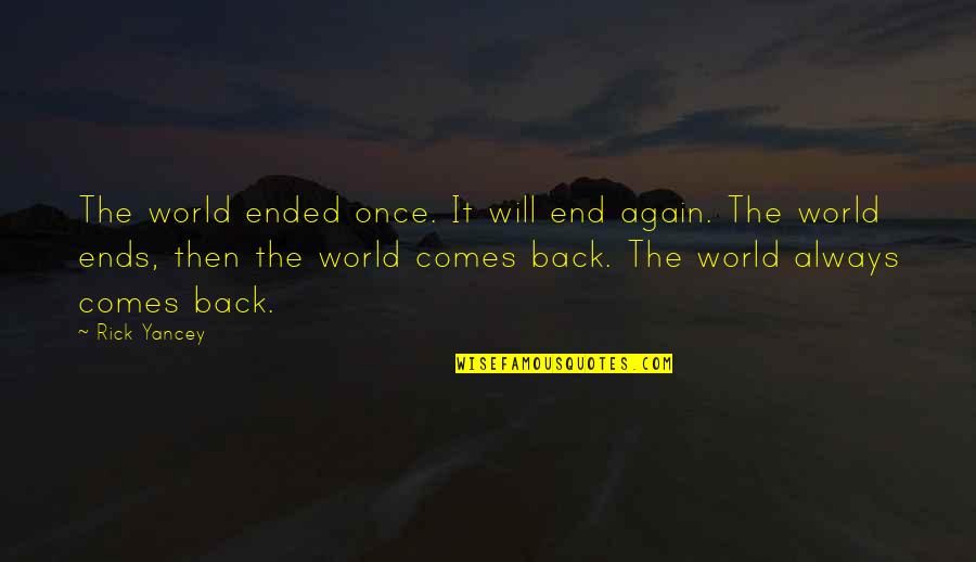 Remensperger Coat Quotes By Rick Yancey: The world ended once. It will end again.