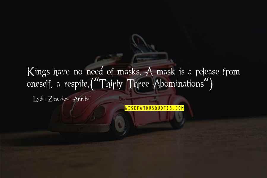 Remercier Dieu Quotes By Lydia Zinovieva-Annibal: Kings have no need of masks. A mask Remercier Dieu Quotes By Lydia Zinovieva-Annibal: Kings have no need of masks. A mask