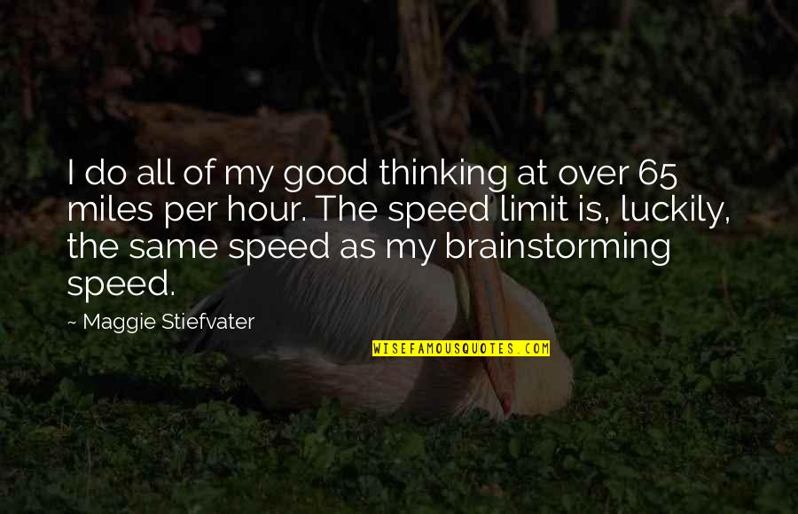 Remerschen Baggerweiher Quotes By Maggie Stiefvater: I do all of my good thinking at