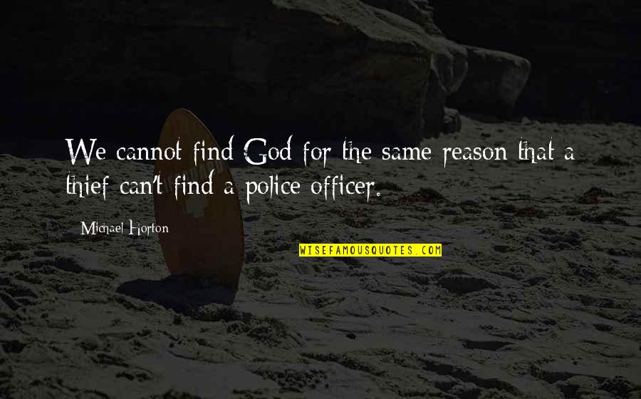 Remerschen Baggerweiher Quotes By Michael Horton: We cannot find God for the same reason