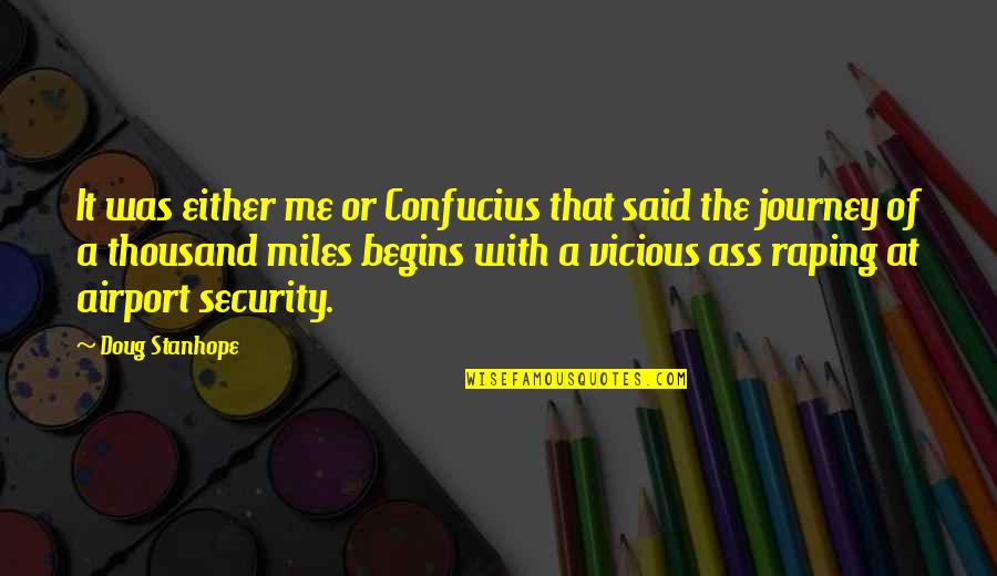 Remessa Quotes By Doug Stanhope: It was either me or Confucius that said