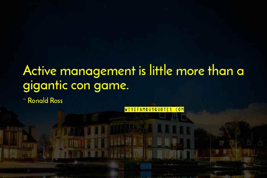 Remiel Archangel Quotes By Ronald Ross: Active management is little more than a gigantic