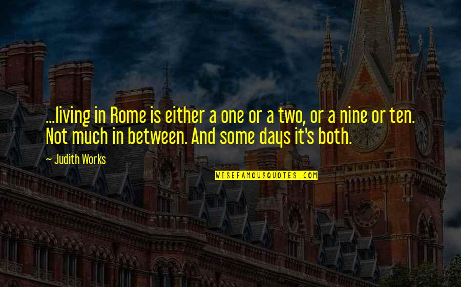 Remiel Dustin Quotes By Judith Works: ...living in Rome is either a one or Remiel Dustin Quotes By Judith Works: ...living in Rome is either a one or
